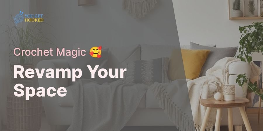 Revamp Your Space - Crochet Magic 🥰