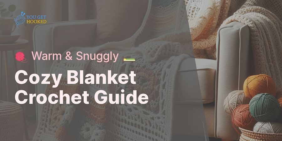Cozy Blanket Crochet Guide - 🧶 Warm & Snuggly 🛏️