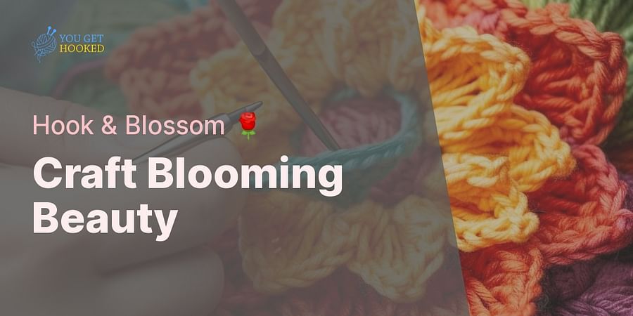 Craft Blooming Beauty - Hook & Blossom 🌹